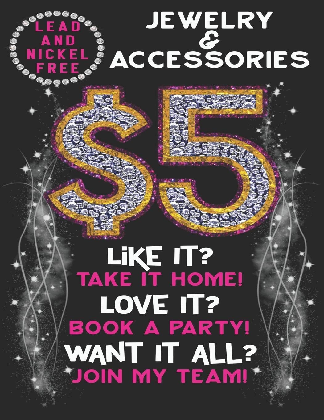  5 Jewelry And Accessories Lead And Nickel Free Like It Take It Home Love It Book A Party Want It All Join My Team A 110 Page Jewelry Consultant Added To Your Paparazzi Accessories
